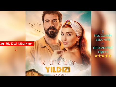 Kuzey Yıldızı İlk Aşk Müzikleri - Jenerik Müziği (İpek Özdemir & Seda Yiyin)