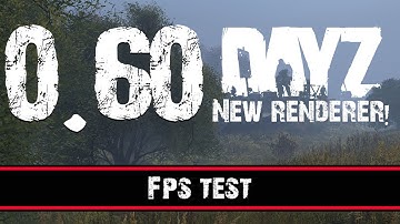 New Renderer | 0.60 Experimental | FPS Test | DayZ Standalone
