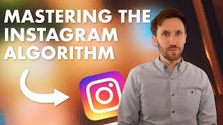 Mastering the Instagram Algorithm