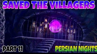 SAVED THE VILLAGERS | PERSIAN NIGHTS PART 11