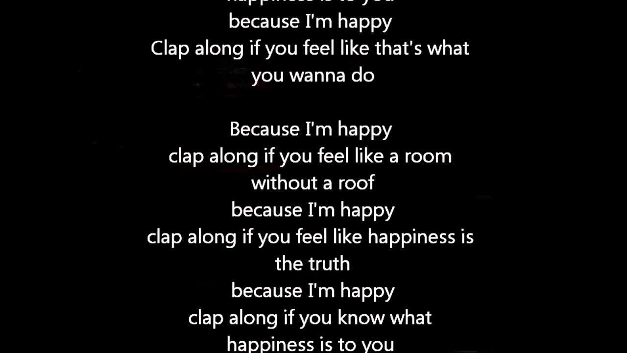 Feel like перевод песни. Because im Happy текст. Happy Pharrell Williams текст. Happy Clap along. Im Happy Фаррелл.