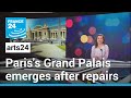 A palatial venue revealed pariss grand palais emerges after repairs  france 24 english