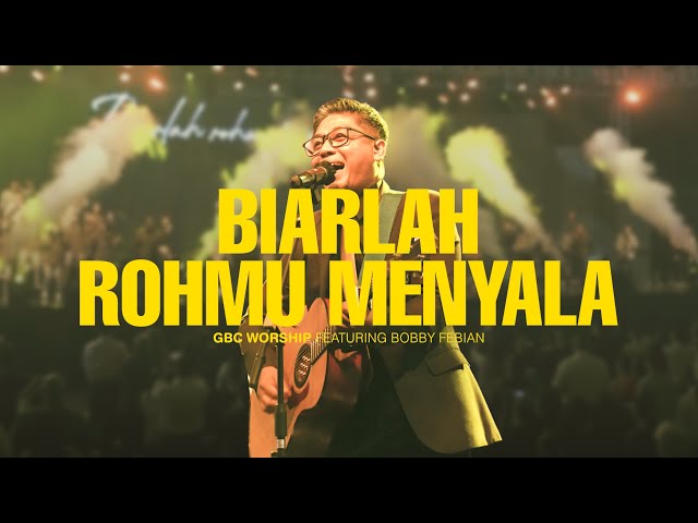 BIARLAH ROHMU MENYALA | GBC Worship Feat. Bobby Febian | Live in Concert class=