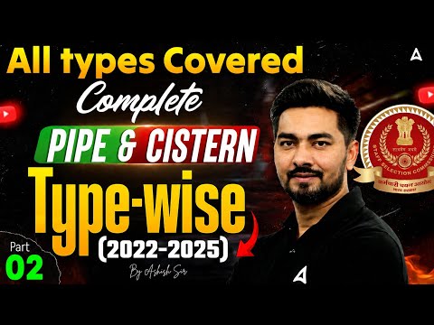 Pipe and Cistern One Shot | SSC CGL, CHSL, CPO, MTS Maths PYQ (2022-2025) | Maths By Ashish Sir