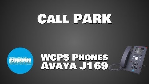 WCPS Phones:  Avaya J169-Call Park