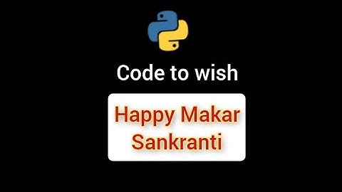 Python code to wish Happy Makar Sankranti || #coding #python