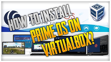 How to Install PrimeOS on VirtualBox?