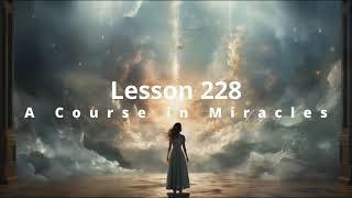 Lesson 228 ACIM