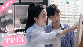 ENG SUB】Love Beyond the Gaming World EP13 | Zhang keai / Xuan Hao