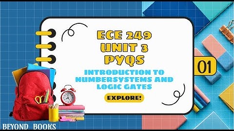 ECE249 UNIT 3 INTRODUCTION TO NUMBER SYSTEM AND LOGIC GATES PYQS