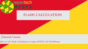 Tutorial Lesson|   How to Use Flash Calculation in Aspen HYSYS | Be ProSoftware