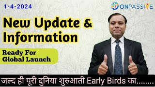 New Update & Information "Ready for Global Launch" & 1 New Msg by Ash Sir #ONPASSIVE #ash