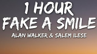 Alan Walker x salem ilese - Fake A Smile (Lyrics) 🎵1 Hour