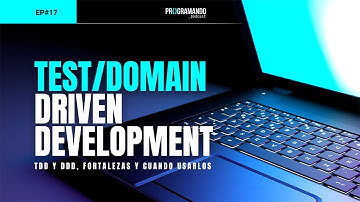 TDD y DDD, fortalezas y cuando usarlos