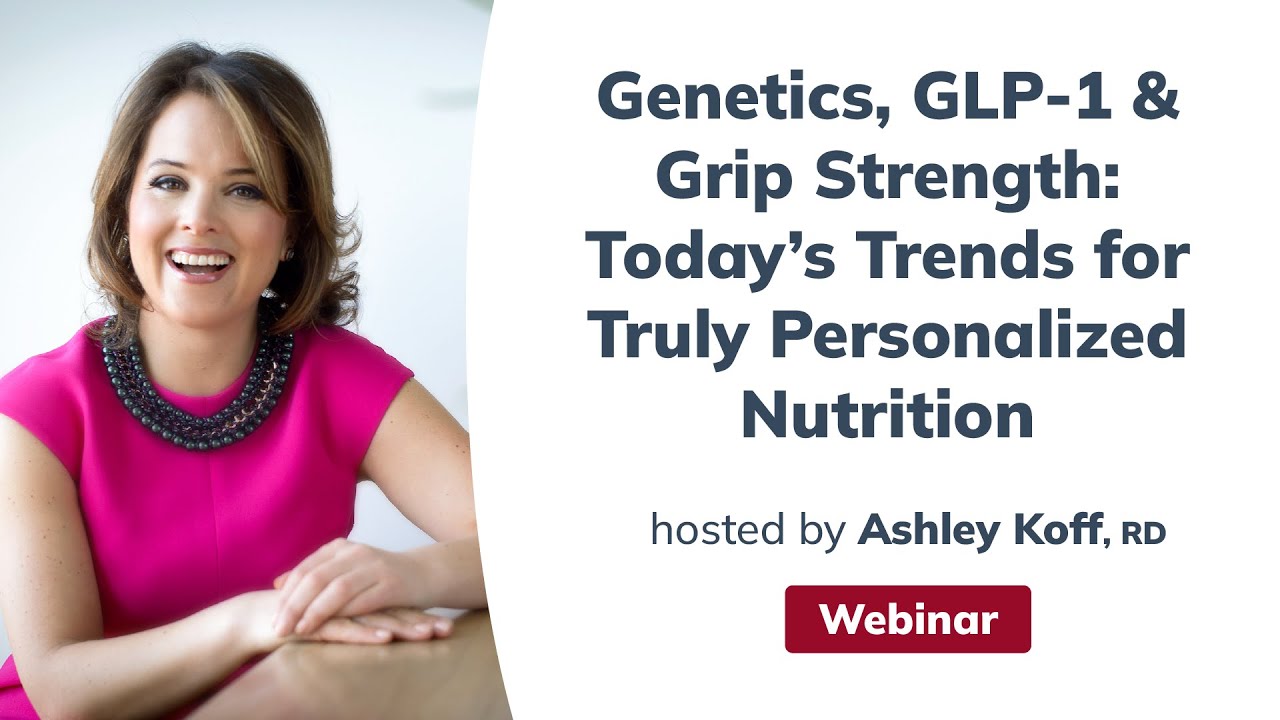 GLP1 & Grip Strength Today’s Trends for Truly Personalized