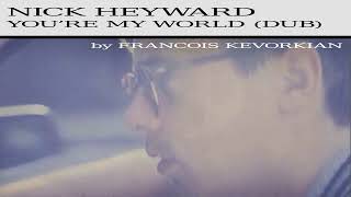 Nick Heyward  - You&#39;re My World (Dub) [1988, by Francois Kevorkian]