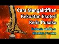 Cara mengaktifkan kekuatan gaib keris pusaka