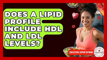 Does a Lipid Profile Include HDL and LDL Levels? - Cholesterol Support Network