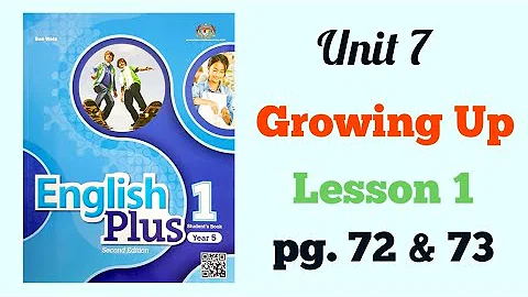 YEAR 5 ENGLISH PLUS 1: UNIT 7 - GROWING UP | LESSON 1 | PAGE 72 & 73 - DayDayNews