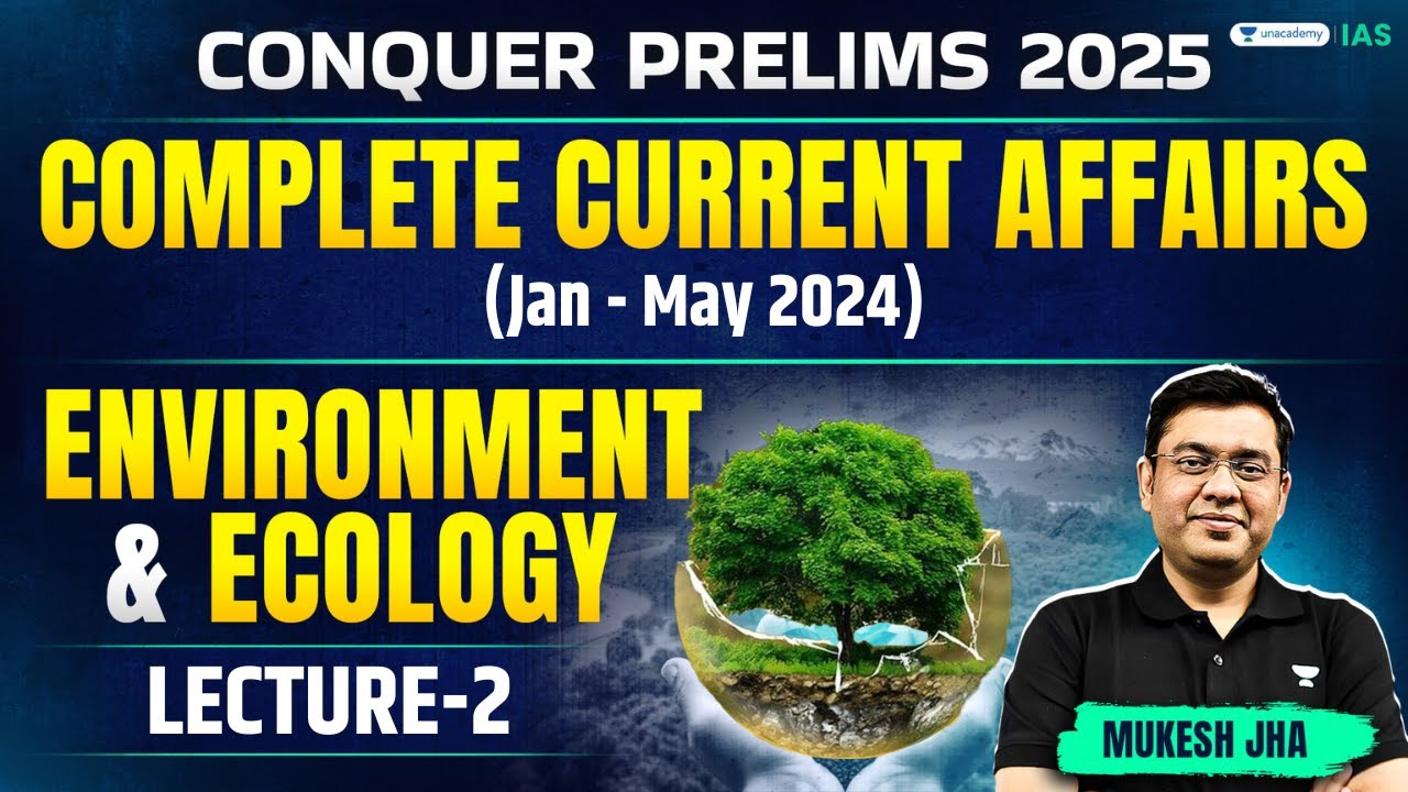 Conquer Prelims | Environment & Ecology -2 | Current Affairs in One Shot | Jan-May 2024 | Mukesh Jha
