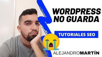 ¿WORDPRESS NO GUARDA LOS CAMBIOS? Te doy la solución para GUARDAR TUS ENTRADAS en solo 3 MINUTOS