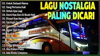 LAGU NOSTALGIA PALING DICARI  LAGU TEMBANG KENANGAN TEMAN DI PERJALANAN   UNTUK SEBUAH NAMA