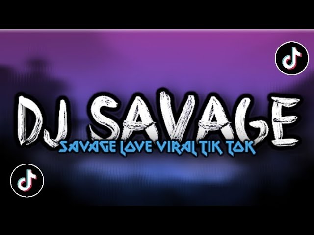 DJ SAVAGE LOVE SLOW BASS REMIX VIRAL TIK TOK MENGKANE class=