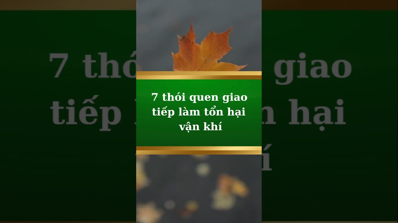 7 thói quen giao tiếp làm tổn hại vận khí #nguyenuoc