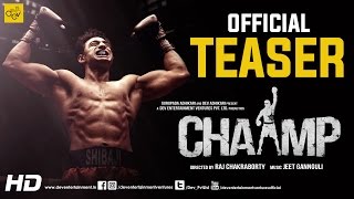 CHAAMP (চ্যাম্প) Official Teaser | Dev | Rukmini Maitra | Raj Chakraborty | EID 2017