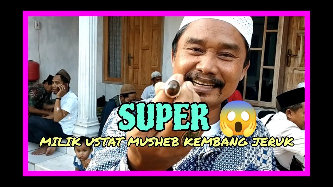 Musheb MUSTIKA SUPER MILIK USTAT MUSHEB KEMBANG JERUK !😱 - YouTube