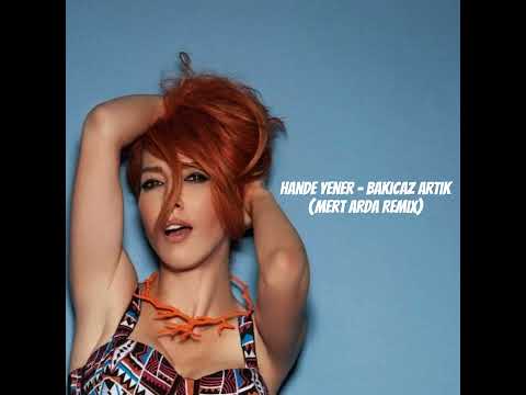 Hande Yener - Bakıcaz Artık ( Mert Arda Remix )