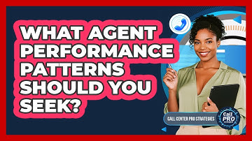 What Agent Performance Patterns Should You Seek?