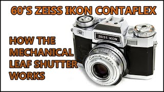 Zeiss Ikon Contaflex Vintage Camera, How The Mechanical Leaf Shutter Works