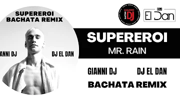 Supereroi - Mr. Rain (Bachata Remix GIANNI DJ X DJ EL DAN) 🇮🇹