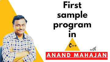 First Sample Program in C++ by Anand Mahajan, Mahajan Computers, Kurukshetra
