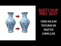 Sketchup Pro 2017 | Cómo aplicar texturas en Objetos complejos