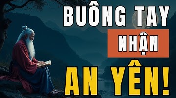 Cổ Nhân Dạy: Buông Bỏ Sẽ Có Tất Cả - An Yên Và Thịnh Vượng – Triết Lý Cuộc Sống