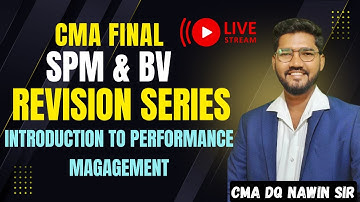 CMA FINAL - SPM & BV | | REVISION | CLASS 1 | INTRO TO PERFORMANCE MANAGEMENT  | CMA DQ NAWIN SIR