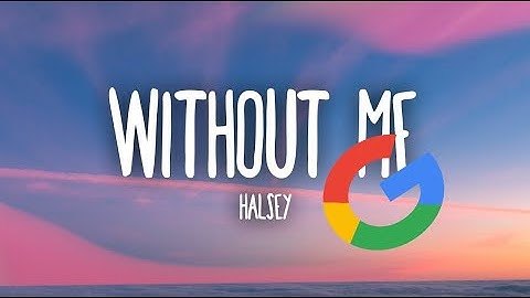 Without Me but every word is google image