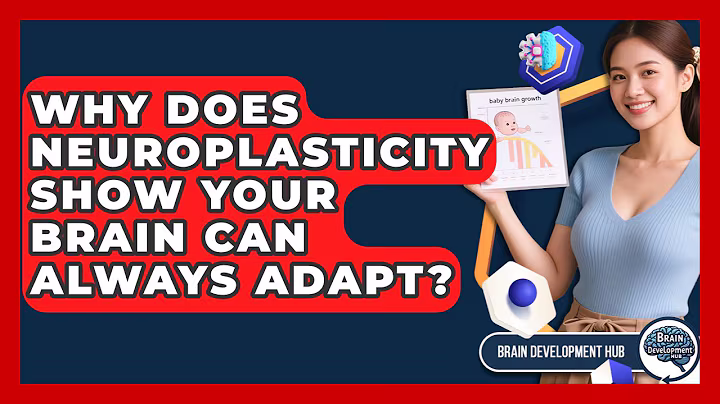 Why Does Neuroplasticity Show Your Brain Can Always Adapt? - Brain Development Hub