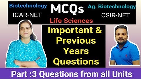 MCQ: Part- 3: ICAR-ASRB NET Ag. Biotech, CSIR/DBT-JRF, Important &  Previous Year asked Questions?