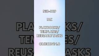 Full N10-009 Objective 1.8 - Networking Concepts: IaC Automation, Playbooks & Reusable Tasks 💻☁️ Guide