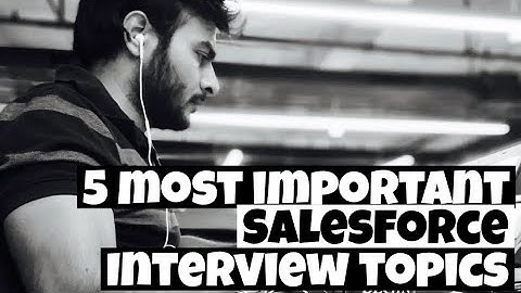 5 most important Salesforce interview topics|| developers|| Consultants #salesforce #sfdc