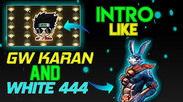 Gaming Intro Like GW KARAN and White 444