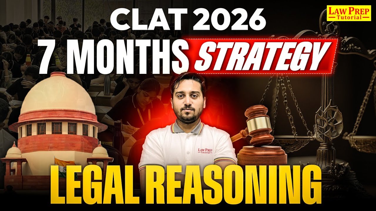 CLAT 2026 | Legal Reasoning 7 Month Strategy | How To Score Full Marks ...