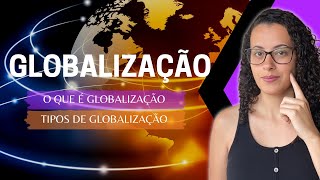 O que é globalização? (Aula completa) | tipos de de globalização O que é globalização? (Aula completa) | tipos de de globalização