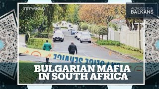 Why was a Bulgarian mob boss gunned down in South Africa?