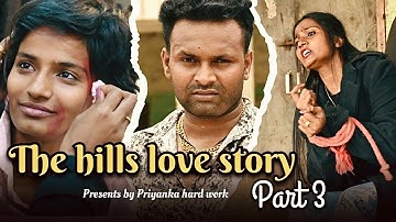 The Hills Love Story || Part 3 || #priyankahardworknewvideo #priyankahardworknewlovestory