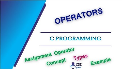 Operators in C - Assignment Operator | Basic Concepts of C Programming | Lec 17 | C Programming