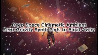 Deep Space Cinematic Ambient 🪐 Zero-Gravity Synth Pads to Float Away